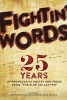 Fightin' Words: 25 Years of Provocative Poetry and Prose from 'The Blue Collar PEN' 1