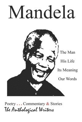 Mandela: The Man, His Life, Its Meaning, Our Words, Häftad