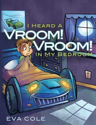 I Heard a Vroom! Vroom! in My Bedroom 1