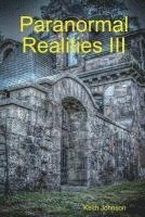 Keith Edward Johnson, Sandra Ann Johnson, Susan Soares - Paranormal Realities III, Häftad