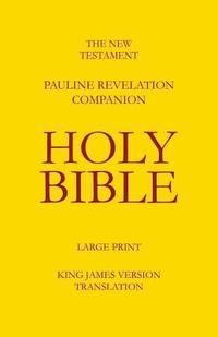 bokomslag The New Testament - Pauline Revelation Companion: King James Version - Translation