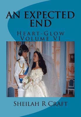 An Expected End: Heart-Glow Volume VI 1