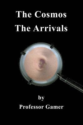 The Cosmos: The Arrivals 1