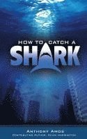 bokomslag How to Catch a Shark