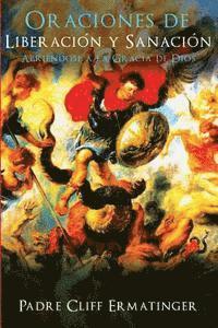 Oraciones de Liberacion y Sanacion: Abriendose a la Accion de la Gracia