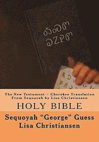 bokomslag The New Testament Cherokee Translation From Sequoyah by Lisa Christiansen: Holy Bible
