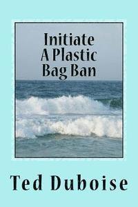 bokomslag Initiate A Plastic Bag Ban