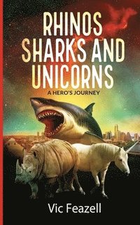bokomslag Rhinos Sharks & Unicorns: A Hero's Journey