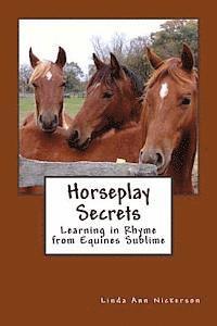 Horseplay Secrets: Learning in Rhyme from Equines Sublime 1