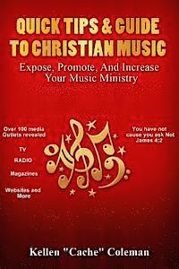 bokomslag Quick Tips & Guide To Christian Music: Expose, Promote, & Increase Your Music Ministry