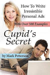 Cupid's Secret: How To Write Irresistible Personal Ads 1