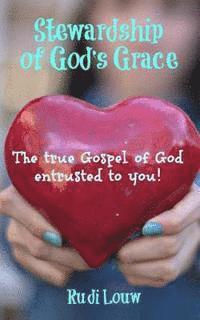 bokomslag Stewardship of God's Grace: The True Gospel of God Entrusted to You!