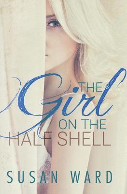Susan Ward - The Girl on the Half Shell, Häftad