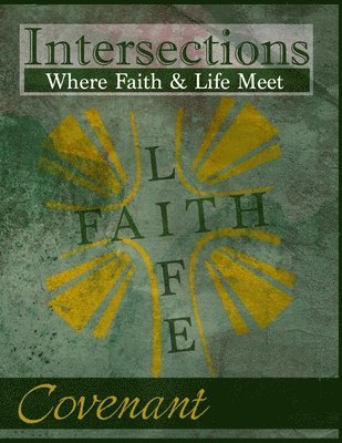 bokomslag Intersections: Where Faith & Life Meet: Covenant