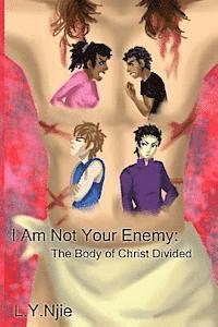 bokomslag I Am Not Your Enemy: The Body of Christ Divided