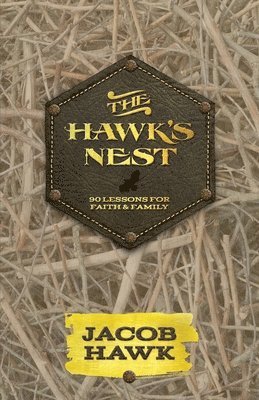 The Hawk's Nest: 90 Lessons for Faith & Family 1