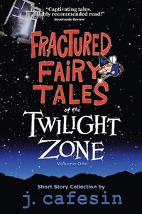 bokomslag Fractured Fairy Tales of the Twilight Zone: Volume One