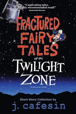 Fractured Fairy Tales of the Twilight Zone: Volume One 1