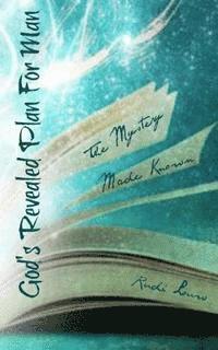 God's Revealed Plan For Man: The mystery made known