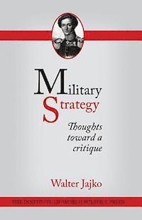 Walter Jajko - Military Strategy: Thoughts Toward a Critique, Häftad