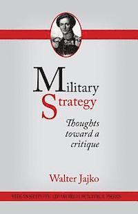 Military Strategy: Thoughts Toward a Critique 1