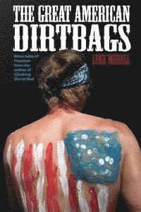 bokomslag The Great American Dirtbags: More Tales of Freedom and Climbing from the Author of Climbing Out of Bed