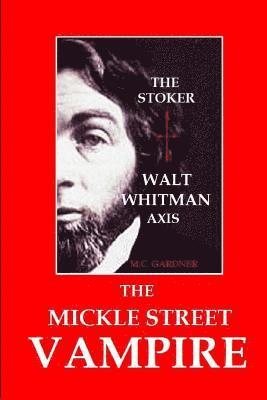 bokomslag The Mickle Street Vampire: The Stoker / Walt Whitman Axis