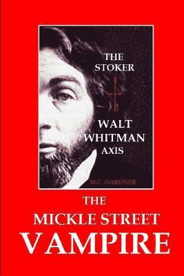 bokomslag The Mickle Street Vampire: The Stoker / Walt Whitman Axis
