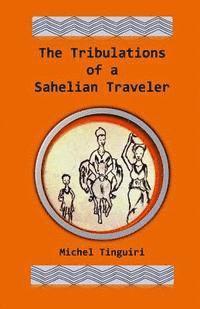 bokomslag The Tribulations of a Sahelian Traveler