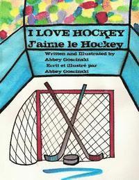 bokomslag I Love Hockey J'aime le Hockey: ( French & English dual language)