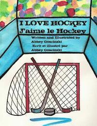 I Love Hockey J'aime le Hockey: ( French & English dual language) 1