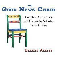 bokomslag The Good News Chair: A Simple Tool for Shaping a Child's Positive Behavior & Self-Image