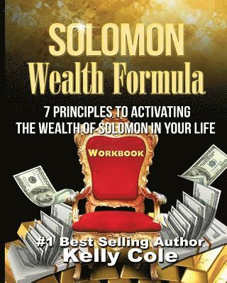 Solomon Wealth Formula Workbook: 7 Principles To Activating The Wealth Of Solomon In Your Life (Workbook) 1