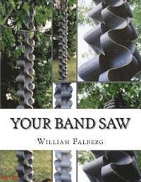 bokomslag Your Band Saw: Why My Band Saws Are So Cool And Your Band Saw Sucks So Bad