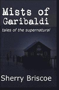 bokomslag Mists of Garibaldi: Tales of the Supernatural