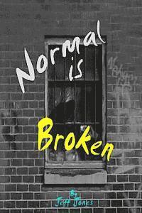 Jeff Jones - Normal is Broken: What is it that you don't see, Häftad