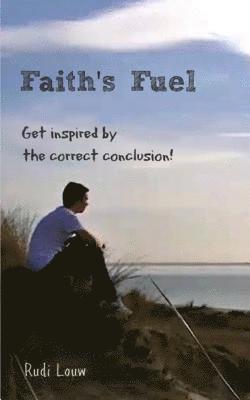 bokomslag Faith's Fuel: Get Inspired by the Correct Conclusion!