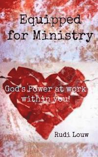 Rudi Louw - Equipped For Ministry: God's power at work within you!, Häftad