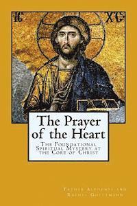 bokomslag The Prayer of the Heart: The Foundational Spiritual Mystery at the Core of Christ