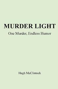 bokomslag Murder Light: One Murder, Endless Humor