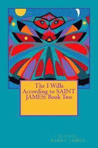 bokomslag The I Wills According to SAINT JAMES: Book Two