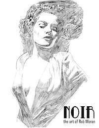 Noir the art of Rob Moran 1