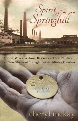 bokomslag Spirit of Springhill: Miners, Wives, Widows, Rescuers & Their Children Tell True Stories of Springhill's Coal Mining Disasters