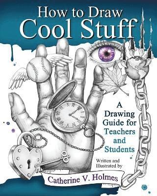Catherine V Holmes - How to Draw Cool Stuff, Häftad