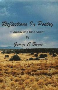 bokomslag REFLECTIONS IN POETRY -- Cowboy And Then Some: REFLECTIONS IN POETRY -- Cowboy And Then Some