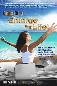 Reduce Clutter, Enlarge Your Life: How You Can Free Yourself from Physical and Mental Clutter and Enjoy Success, Love and Fulfillment, Häftad. Tillgänglighet: Lägg i varukorg