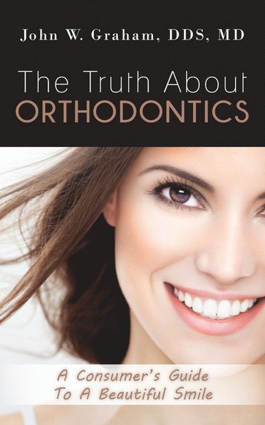 bokomslag The Truth About Orthodontics