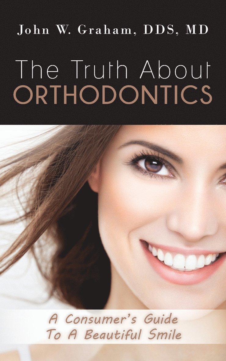 Graham, John W. Graham, DDS,MD - Truth About Orthodontics, Häftad
