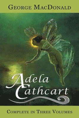 George MacDonald - Adela Cathcart (Complete in Three Volumes), Häftad