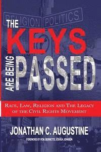 bokomslag The Keys Are Being Passed: Race, Law, Religion and the Legacy of the Civil Rights Movement